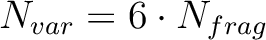 \begin{displaymath}
N_{var} = 6\cdot N_{frag}
\end{displaymath}