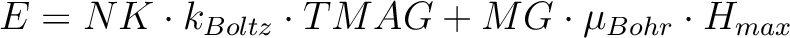 \begin{displaymath}
E=NK \cdot k_{Boltz} \cdot TMAG + MG \cdot \mu_{Bohr} \cdot H_{max}
\end{displaymath}