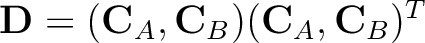 ${\bf D}=({\bf C}_A , {\bf C}_B)({\bf C}_A , {\bf C}_B)^T$