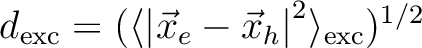 $d_\mathrm{exc} = (\langle \left\vert\vec{x}_e - \vec{x}_h\right\vert^2\rangle_\mathrm{exc})^{1/2}$